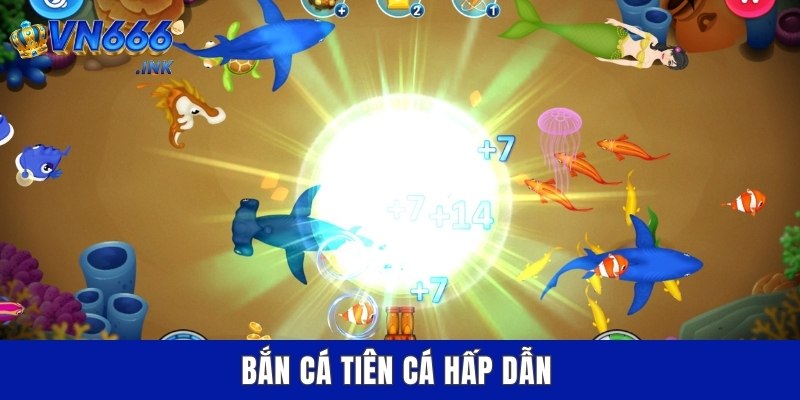 Bắn cá tiên cá hấp dẫn