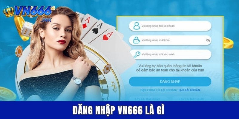 Đăng nhập VN666 là gì