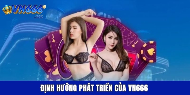 Định hướng phát triển của VN666