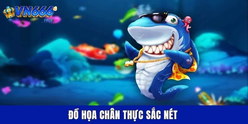 Đồ họa chân thực sắc nét
