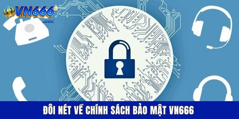 Đôi nét về chính sách bảo mật VN666
