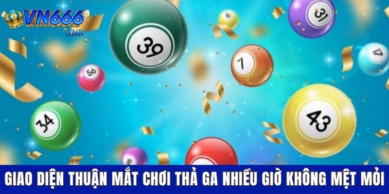 Giao diện thuận mắt chơi thả ga nhiều giờ không mệt mỏi