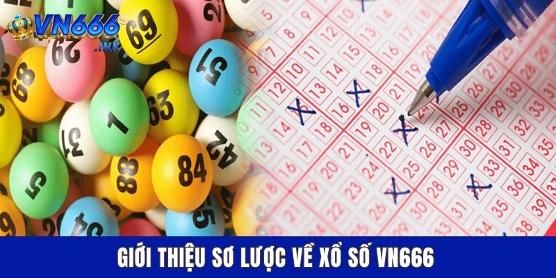 Giới thiệu sơ lược về xổ số VN666