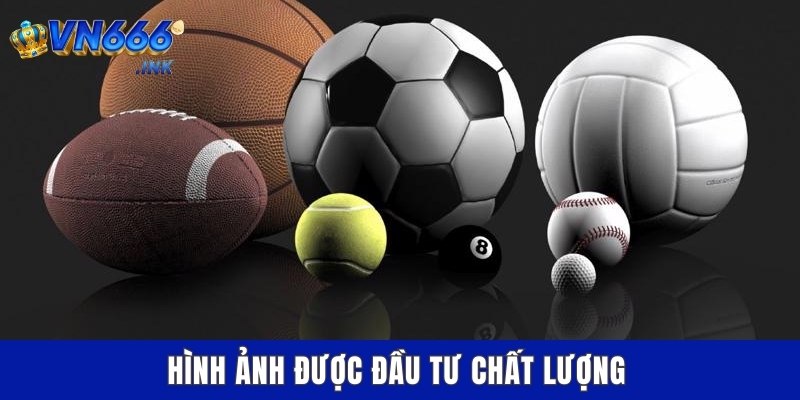 Hình ảnh được đầu tư chất lượng