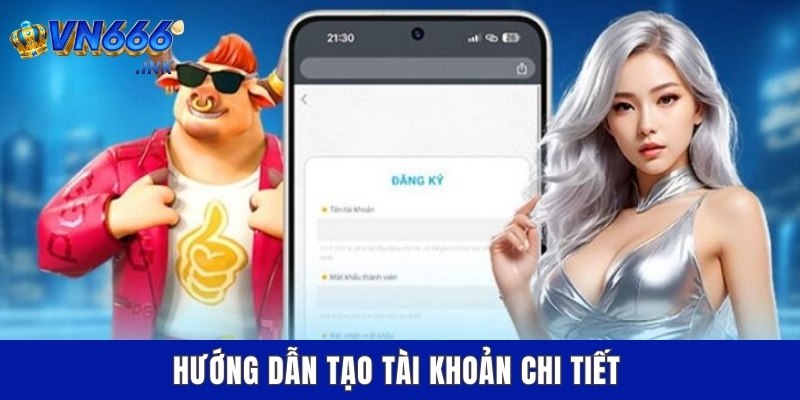 Hướng dẫn tạo tài khoản chi tiết