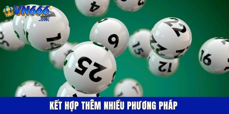 Kết hợp thêm nhiều phương pháp