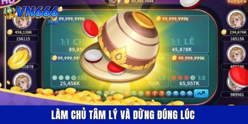 Làm chủ tâm lý và dừng đúng lúc