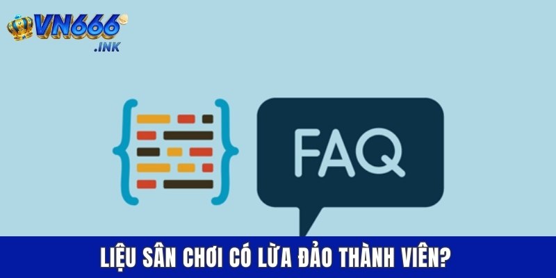 Liệu sân chơi có lừa đảo thành viên?