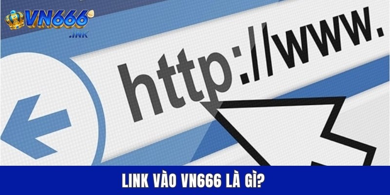 Link vào VN666 là gì?