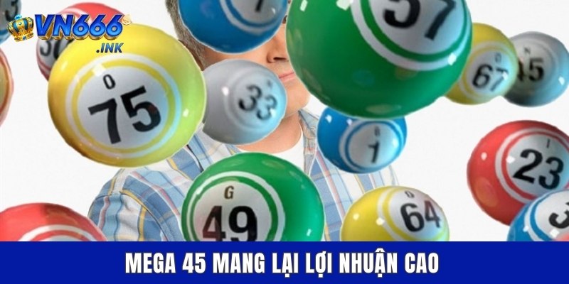 Mega 45 mang lại lợi nhuận cao