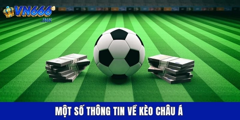 Một số thông tin về kèo châu Á