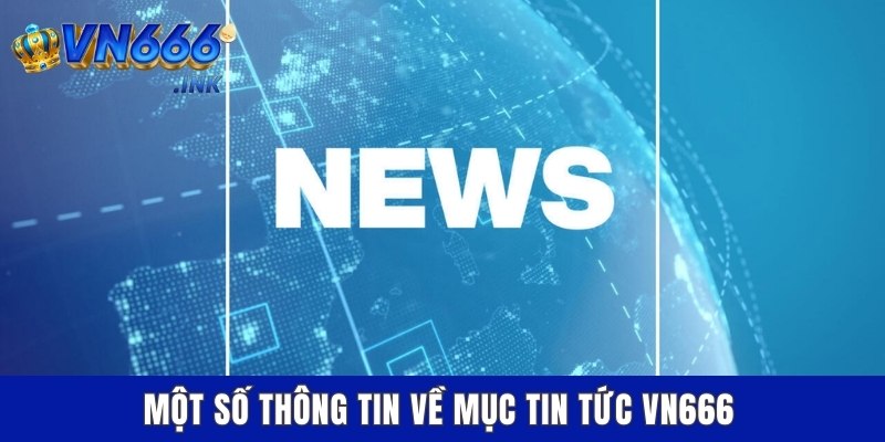 Một số thông tin về mục tin tức VN666