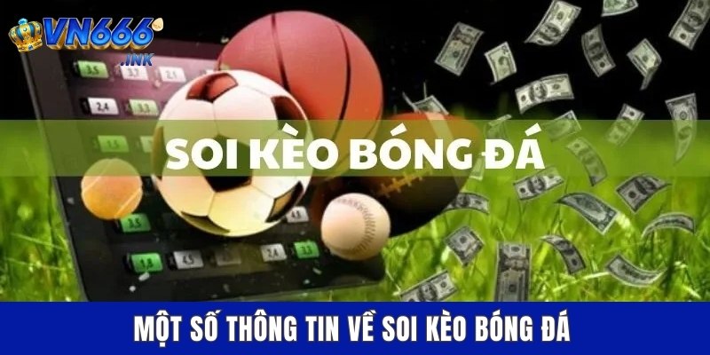 Một số thông tin về soi kèo bóng đá