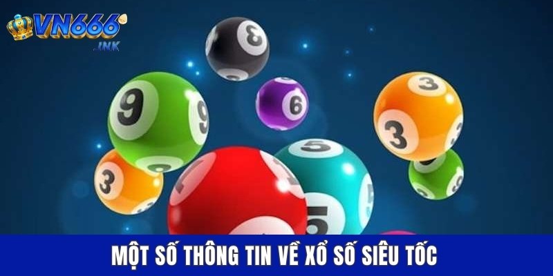 Một số thông tin về xổ số siêu tốc