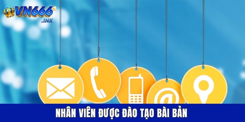 Nhân viên được đào tạo bài bản