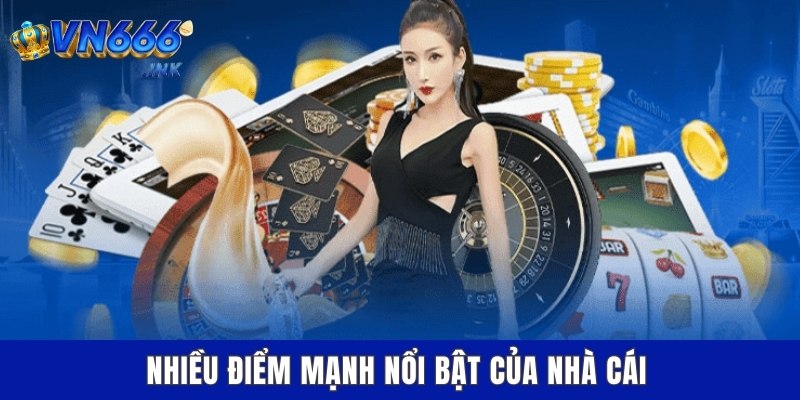 Nhiều điểm mạnh nổi bật của nhà cái