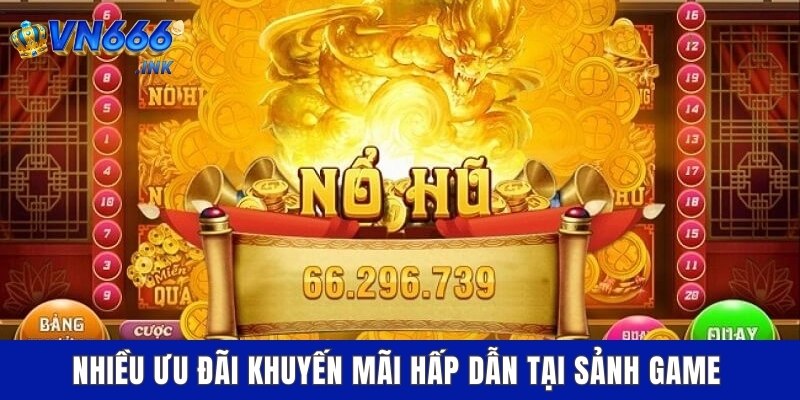 Nhiều ưu đãi khuyến mãi hấp dẫn tại sảnh game