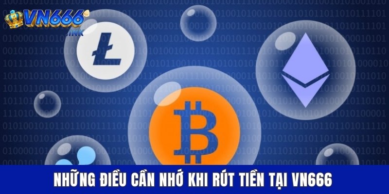 Những điều cần nhớ khi rút tiền tại VN666