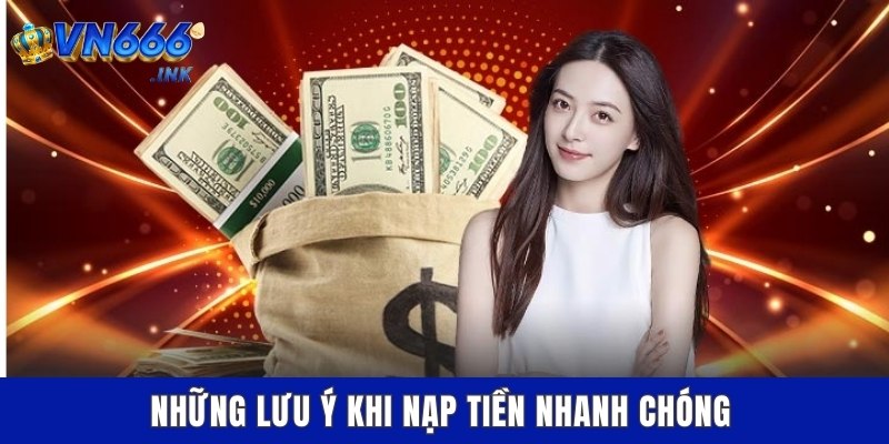 Những lưu ý khi nạp tiền nhanh chóng