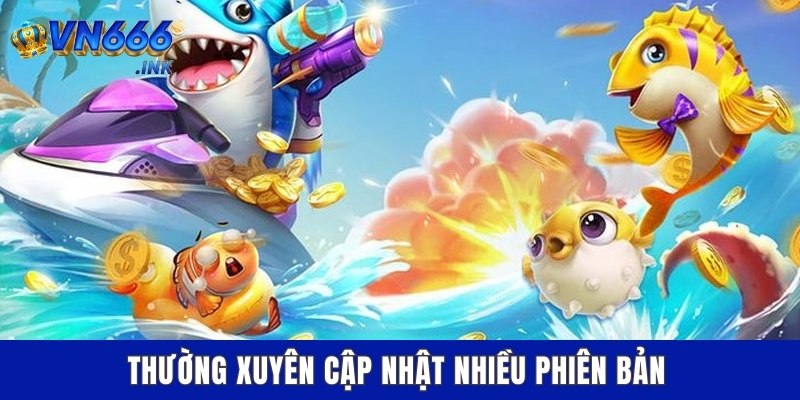 Thường xuyên cập nhật nhiều phiên bản