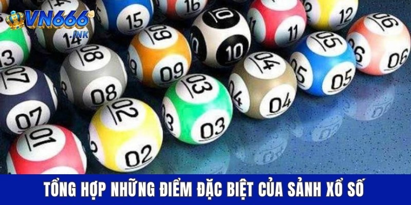 Tổng hợp những điểm đặc biệt của sảnh xổ số