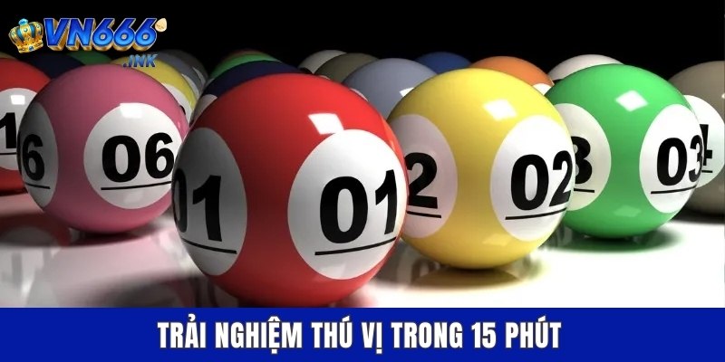 Trải nghiệm thú vị trong 15 phút