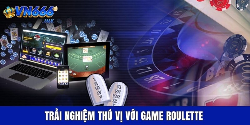 Trải nghiệm thú vị với game Roulette