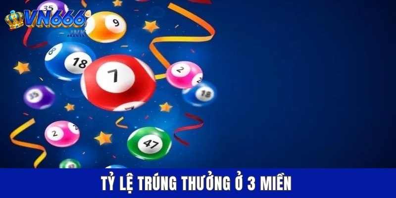 Tỷ lệ trúng thưởng ở 3 miền