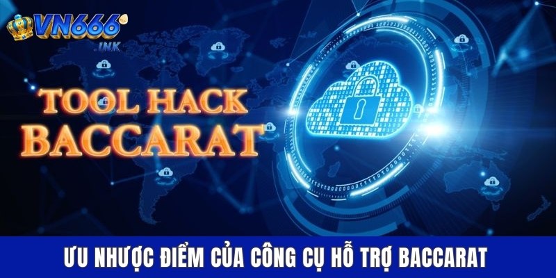 Ưu nhược điểm của công cụ hỗ trợ Baccarat
