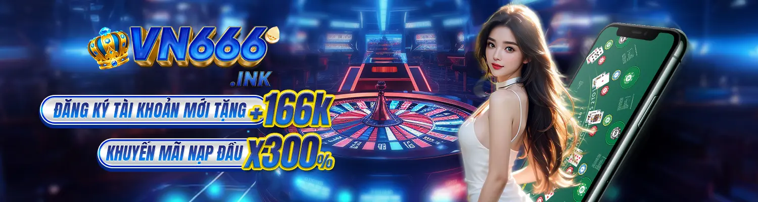 vn666 Đăng ký tài khoản mới tặng 166k